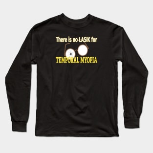 Temporal Myopia Long Sleeve T-Shirt